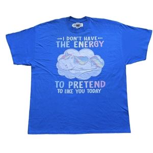 I Don't Have The Energy To Pretend To Like You Today T-shirt